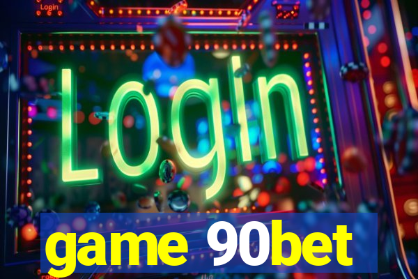 game 90bet